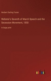 bokomslag Webster's Seventh of March Speech and the Secession Movement, 1850