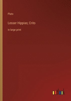 bokomslag Lesser Hippias; Crito