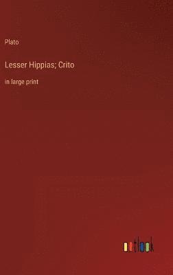 Plato - Lesser Hippias; Crito, Inbunden. Tillgänglighet: Lägg i varukorg