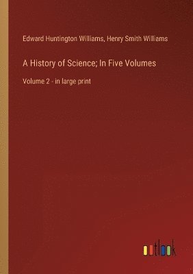 A History of Science; In Five Volumes 1