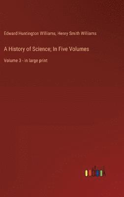 bokomslag A History of Science; In Five Volumes