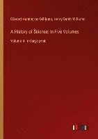 bokomslag A History of Science; In Five Volumes: Volume 4 - in large print