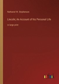 bokomslag Lincoln; An Account of his Personal Life