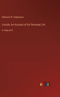 bokomslag Lincoln; An Account of his Personal Life