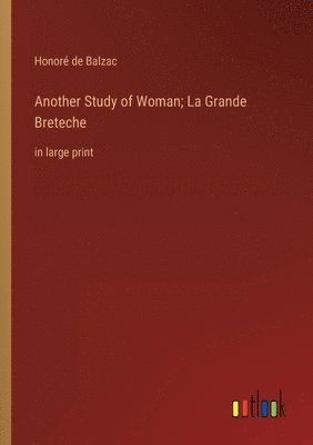 Another Study of Woman; La Grande Breteche 1