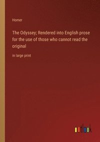 bokomslag Odyssey; Rendered into English prose for the use of those who cannot read the original