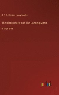 bokomslag The Black Death, and The Dancing Mania