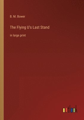 bokomslag The Flying U's Last Stand