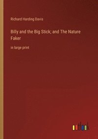 bokomslag Billy and the Big Stick; and The Nature Faker