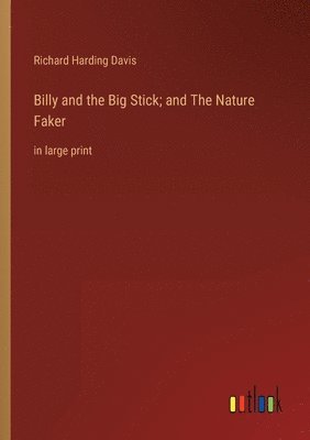 Billy and the Big Stick; and The Nature Faker 1