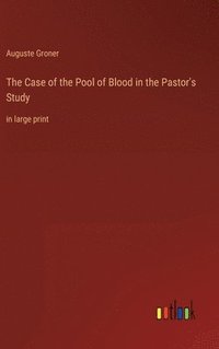 bokomslag The Case of the Pool of Blood in the Pastor's Study