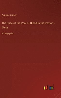 bokomslag The Case of the Pool of Blood in the Pastor's Study