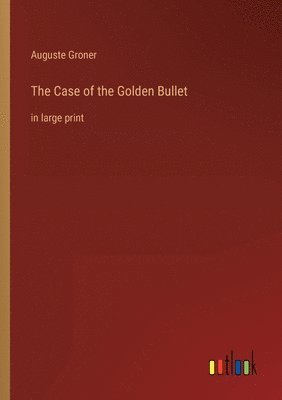 The Case of the Golden Bullet 1