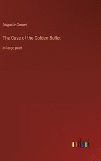 bokomslag The Case of the Golden Bullet