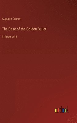 bokomslag The Case of the Golden Bullet