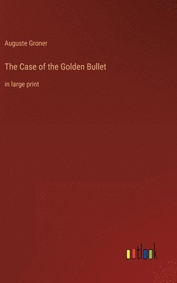 Case of the Golden Bullet