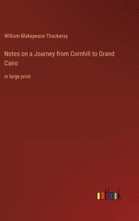 bokomslag Notes on a Journey from Cornhill to Grand Cairo