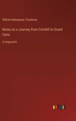 bokomslag Notes on a Journey from Cornhill to Grand Cairo