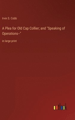 bokomslag A Plea for Old Cap Collier; and &quot;Speaking of Operations--&quot;