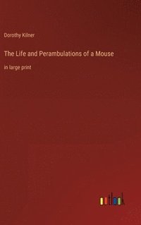 bokomslag The Life and Perambulations of a Mouse