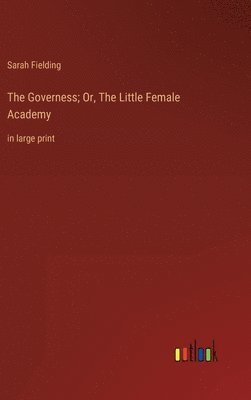 Governess; Or, The Little Female Academy