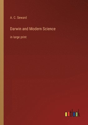 A C Seward, A. C. Seward - Darwin and Modern Science, Häftad