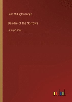 Deirdre of the Sorrows 1