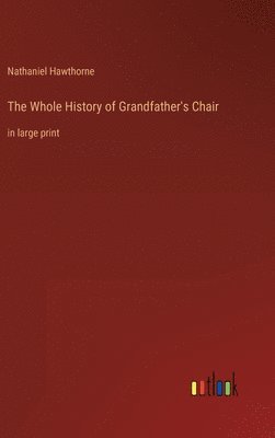 bokomslag Whole History of Grandfather's Chair