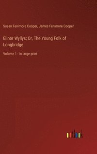 bokomslag Elinor Wyllys; Or, The Young Folk of Longbridge