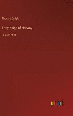Thomas Carlyle - Early Kings of Norway, Inbunden