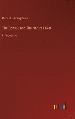 bokomslag The Consul; and The Nature Faker