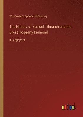 bokomslag History of Samuel Titmarsh and the Great Hoggarty Diamond
