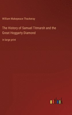 bokomslag History of Samuel Titmarsh and the Great Hoggarty Diamond