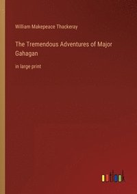 bokomslag The Tremendous Adventures of Major Gahagan