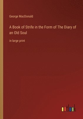 bokomslag A Book of Strife in the Form of The Diary of an Old Soul