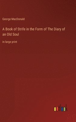 bokomslag A Book of Strife in the Form of The Diary of an Old Soul