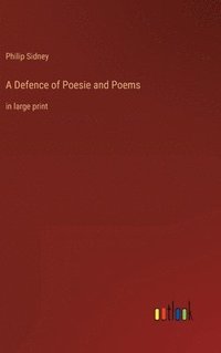 bokomslag A Defence of Poesie and Poems