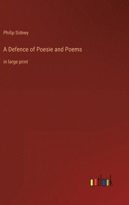 bokomslag A Defence of Poesie and Poems