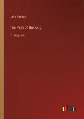 John Buchan - Path of the King, Häftad