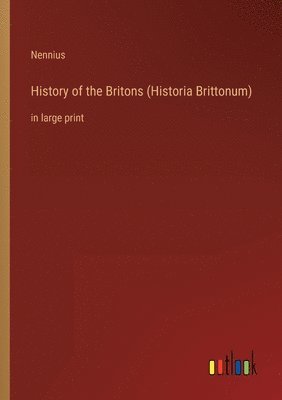 bokomslag History of the Britons (Historia Brittonum)