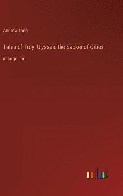 Tales of Troy; Ulysses, the Sacker of Cities 1