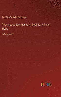 bokomslag Thus Spake Zarathustra; A Book for All and None