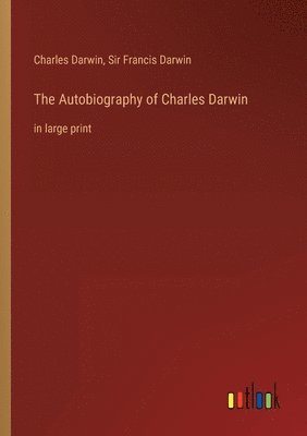 Charles Darwin, Francis Darwin, Sir Francis Darwin - Autobiography of Charles Darwin, Häftad