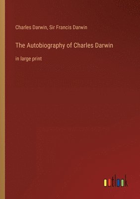 The Autobiography of Charles Darwin 1