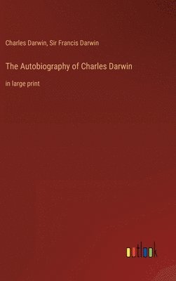Charles Darwin, Francis Darwin - Autobiography of Charles Darwin, Inbunden