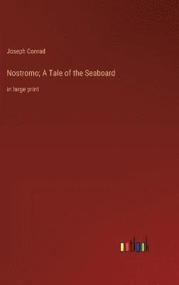 Joseph Conrad - Nostromo; A Tale of the Seaboard, Inbunden