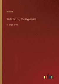 bokomslag Tartuffe; Or, The Hypocrite