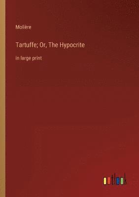 bokomslag Tartuffe; Or, The Hypocrite