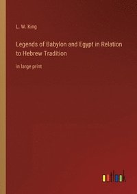 bokomslag Legends of Babylon and Egypt in Relation to Hebrew Tradition