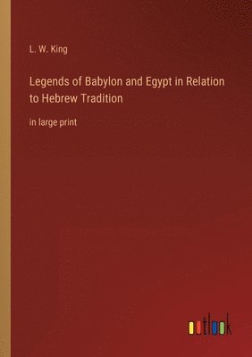 bokomslag Legends of Babylon and Egypt in Relation to Hebrew Tradition